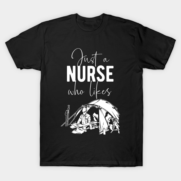 Nurse Camping - Funny Camper Quote T-Shirt by BlueTodyArt